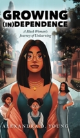Growing (in)Dependence: A Black Woman's Journey of Unlearning B0FF6B8F52 Book Cover
