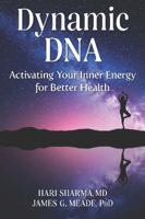 Dynamic DNA: Activating Your Inner Energy for Better Health 1590794478 Book Cover