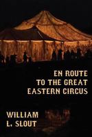 En Route to the Great Eastern Circus and Other Essays on Circus History 1434435474 Book Cover