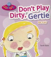Don't Play Dirty, Gertie Be Fair 076604307X Book Cover