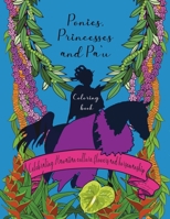 Ponies, Princesses and Pa`u Coloring Book: Celebrating Hawaiian culture, flowers and horsemanship B0CW6PZJG5 Book Cover
