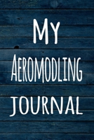 My Aeromodling Journal: The perfect way to record your hobby - 6x9 119 page lined journal! 1696382106 Book Cover
