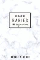 Because Babies are Expensive: Budget Planner: Monthly Undated Marble Expense Tracker 1697456839 Book Cover