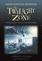 Dimensions Behind the Twilight Zone: A Backstage Tribute to Television's Groundbreaking Series 1550227440 Book Cover