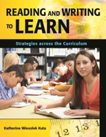 Reading and Writing to Learn: Strategies Across the Curriculum 1591585856 Book Cover