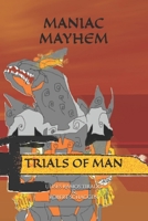 MANIAC MAYHEM: Trials Of Man B0FJ8XSDCY Book Cover