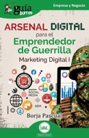 Guíaburros: Arsenal digital para el Emprendedor de Guerrilla: Marketing Digital I (Spanish Edition) 841973196X Book Cover