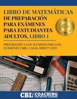 Libro de Matemáticas de Preparación Para Exámenes Para Estudiantes Adultos, Libro 1 (Spanish Edition) B0DTRYT172 Book Cover