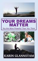 Your Dreams Matter: You Are More Powerful Than You Think 1799154130 Book Cover