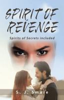 Spirit of Revenge: Spirits of Secrets Included 1490787410 Book Cover