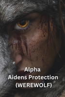 Alpha Aidens Protection (WEREWOLF) B0DRYYPH8G Book Cover