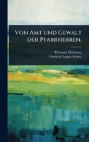 Von Amt und Gewalt der Pfarrherren. (German Edition) 1024892972 Book Cover