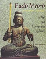 Fudo Myo-O: Acalanatha Vidyaraja in Art and Iconography of Japan 8124606048 Book Cover