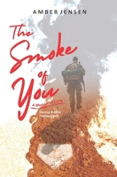 The Smoke of You: A Memoir of Love During & After Deployment B0BL53B592 Book Cover