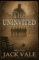 The Uninvited: A Haunting and Supernatural Literary Mystery Inspired by True Events B0FQ3W6QC8 Book Cover