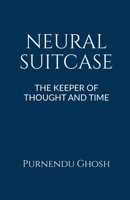 NEURAL SUITCASE: THE KEEPER OF THOUGHT AND TIME B0FCFH5JYG Book Cover