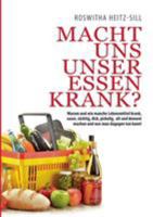 Macht uns unser Essen krank?: Warum und wie manche Lebensmittel krank, sauer, süchtig, dick, pickelig, alt und dement machen und was man dagegen tun kann! 3752845325 Book Cover