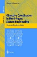 Objective Coordination in Multi-agent System Engineering: Design and Implementation 3540419829 Book Cover