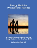 Energy Medicine Principles for Parents 0557131936 Book Cover