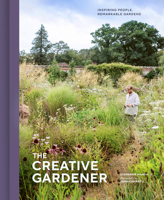 The Creative Gardener: In the garden with artists, designers and writers 1836004044 Book Cover
