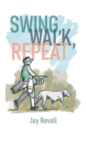 Swing, Walk, Repeat 195623702X Book Cover