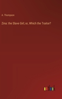 Zina: the Slave Girl; or, Which the Traitor? 3368904256 Book Cover
