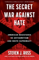 The Secret War Against Hate: American Resistance to Antisemitism and White Supremacy 1635578000 Book Cover