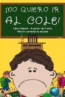 ¡No quiero ir al cole!: Libro infantil (a partir de 7 años). Martín comienza la escuela 1725185644 Book Cover