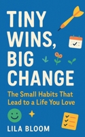 Tiny Wins, Big Change B0FL7M38M5 Book Cover