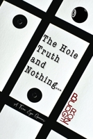 The Hole Truth and Nothing... B0BZRV7SR4 Book Cover