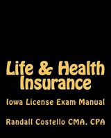 Life & Health Insurance: Iowa License Exam Manual 1463619758 Book Cover