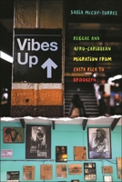 Vibes Up: Reggae and Afro-Caribbean Migration from Costa Rica to Brooklyn 1479827177 Book Cover