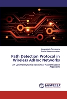 Path Detection Protocol in Wireless AdHoc Networks: An Optimal Dynamic Non-Linear Authentication Algorithm 6200505217 Book Cover