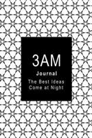 3AM Journal : The Best Ideas Come at Night 1720037434 Book Cover