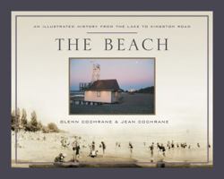 The Beach: An Illustrated History from the Lake to Kingston Road 1550228714 Book Cover