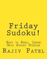 Friday Sudoku!: Easy to Read, Large Grid Sudoku Puzzles 1482076357 Book Cover