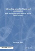 Integrating Lean Six Sigma and Automation: How to Transform Your Processes for the Digital Economy 1041209207 Book Cover