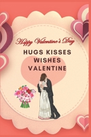 Happy Valentine's Day Hugs Kisses Wishes Valentine: This Notebook Specially Valentines Day Gift For Girlfriend.Book Size 6 x 9, Pages 120 and Matte Finish Cover. 1656479230 Book Cover