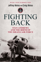 Fighting Back: Stan Andrews and the Birth of the Israeli Air Force 1637583117 Book Cover