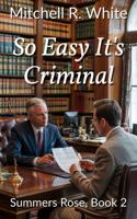 So Easy It's Criminal (Summers Rose Investigations) 1967892016 Book Cover