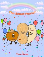 The Smart Peanut: A Rhyming Read Aloud Story Book For Kids And Adults About Friendship and Success. B08VYLP2T1 Book Cover