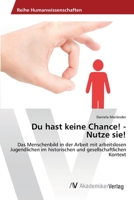 Du Hast Keine Chance! - Nutze Sie! 3639441737 Book Cover