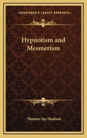 Hypnotism And Mesmerism 1425332994 Book Cover