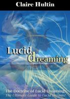 The Doctrine of Lucid Dreaming : The Ultimate Guide to Lucid Dreams 1645164675 Book Cover