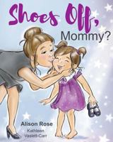 Shoes Off, Mommy? 1974212742 Book Cover