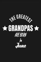 The Greatest Grandpas Are Born In June : A Notebook And Journal With 120 Lined Pages Perfect As A Gift For Grandpas 1677436077 Book Cover