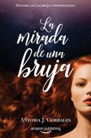 La mirada de una bruja: Antonia J. Corrales 2919804049 Book Cover