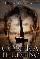 Contra el Destino: Cuando la Vida no termina con la Muerte. 1499148879 Book Cover
