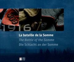 1916, La Bataille De La Somme / 1916, the Battle of the Somme / 1916, Die Schalacht an Der Somme: Un Espace Mondial / a World Arena / Ein Raum Der Welt 2850569488 Book Cover