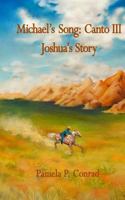 Michael's Song, Canto III: Joshua' Story 1484045114 Book Cover
